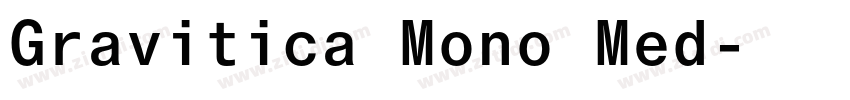 Gravitica Mono Med字体转换 Gravitica Mono Med字体转换